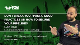 Don’t break your pasta! Good practices on how to secure your pipelines | Luca Bolli | #IDI22 screenshot 5