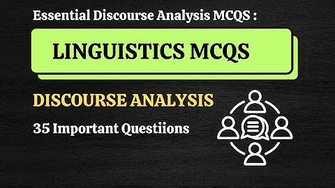 Top 35 Discourse Analysis MCQS - Discourse in Linguistics - Linguistics mcqs for lectureship