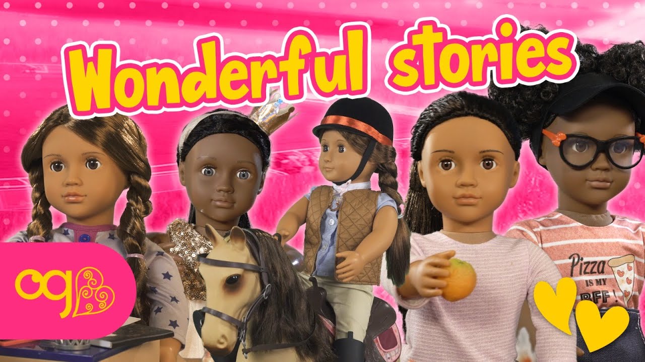 Wonderful stories Our Generation Dolls YouTube