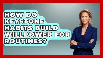 How Do Keystone Habits Build Willpower For Routines? - Habit Hacks Hub