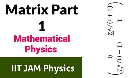 Matrix Part - I | IIT JAM Physics | Previous Year Solutions | Mathematical Physics || ✓