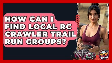 How Can I Find Local RC Crawler Trail Run Groups? - RC Toy Central