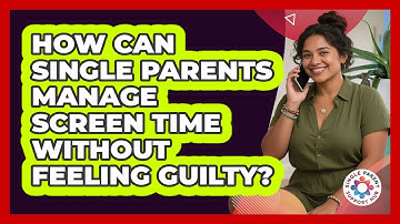 How Can Single Parents Manage Screen Time Without Feeling Guilty? - Single Parent Support Hub