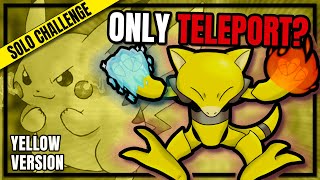 Abra Only - Pokemon Yellow - Teleport Only? Are you sure?