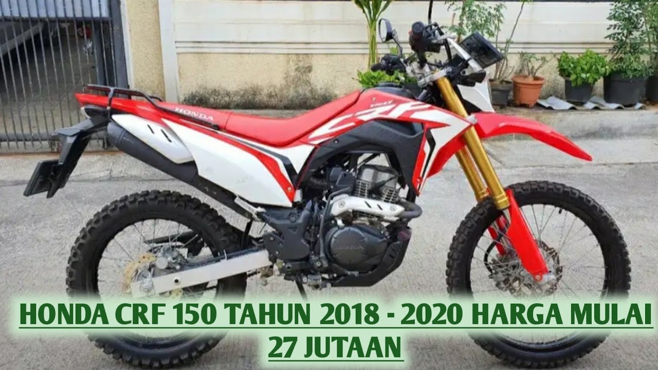 HARGA MOTOR BEKAS HONDA CRF 150 TAHUN 2018 2020 HARGA MULAI 27