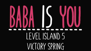 Baba Is You - Level Island 5 - Victory spring - Solution