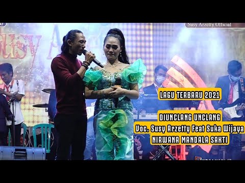 (Lagu Terbaru 2021) Di Unclang Unclang Voc Susy Arzetty Feat Suka Wijaya Live Nirwana Mandala Sakti