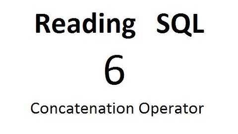 Concatenation Operator: SQL Tutorial 6