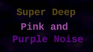 Super Deep Pink and Purple Noise ( 12 Hours )