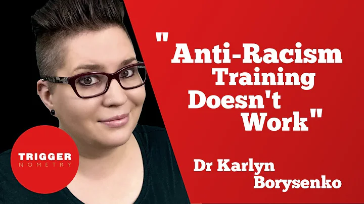 "Anti-Racism Training Doesn't Work" - Dr Karlyn Bo...