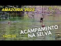 DE VOLTA À COMUNIDADE DA MANGUEIRA - ACAMPAMENTO NA AMAZONIA 3º DIA | T01 EP78