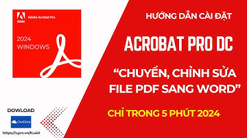 Cài đặt Adobe Acrobat Pro DC 2024 Vĩnh Viễn Trong 5 phút | Phần Mềm Chuyển PDF sang Word
