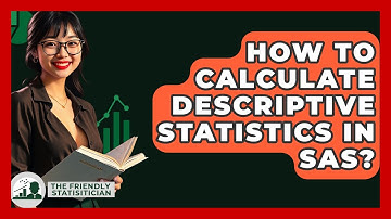 How To Calculate Descriptive Statistics In SAS? - The Friendly Statistician