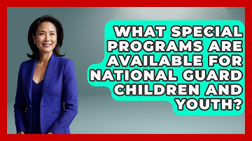 What Special Programs Are Available for National Guard Children and Youth? | The Frontline Guardians