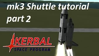 Kerbal Space Program mk3 Shuttle tutorial part 2(Part 1 - https://youtu.be/T5QMC6TRHBQ Chris teaches you how to build and fly a replica of the NASA space shuttle using only stock parts in kerbal space ..., 2015-04-14T16:19:25.000Z)