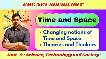 UGC NET Sociology | Unit 9 | Time and Space |  Changing notions, Theories and Thinkers
