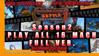 Dinosaurs Battle World Championship Season 2 Play All 16 Match (REMASTERED FANMADE) 10K SPECIAL PT5