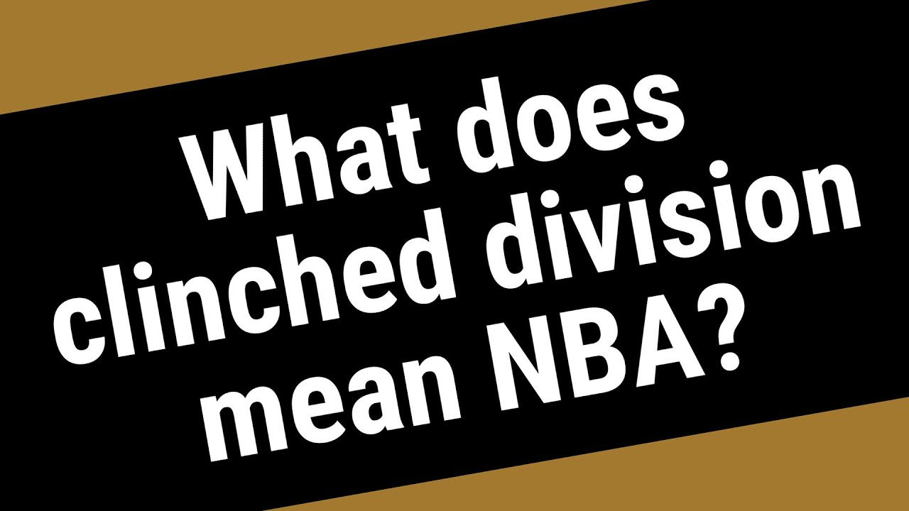 What Does Clinched Division Mean Nba?