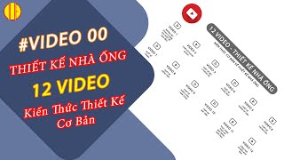 00/ Nội dung 12 video thiết kế nhà ống