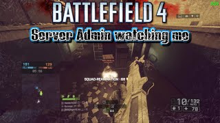 Server Admin watching me playing Battlefield 4