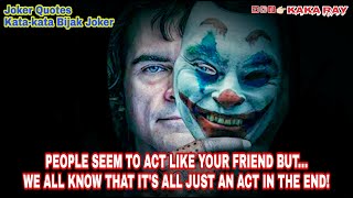 KATA KATA BIJAK JOKER | JOKER QUOTE | PEOPLE SEEM TO ACT | #jokerquotes #katakatajoker #jokerquote