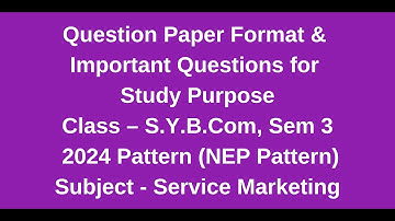 SYBcom, Sem 3 - NEP Pattern - Service Marketing - Question Paper Format & Imp Questions