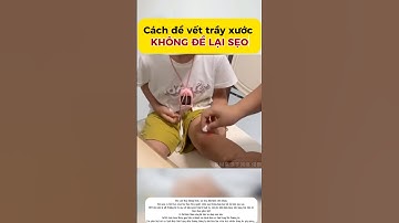 Hướng dẫn xử lý vết thương trầy xước da đúng cách để tránh để lại sẹo. #yhct #tayy #trayxuoc  #sẹo