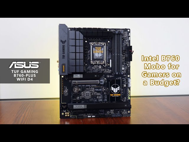 Intel B760 Motherboard for Gamers on a Budget - ASUS TUF GAMING B760-PLUS  WIFI D4 