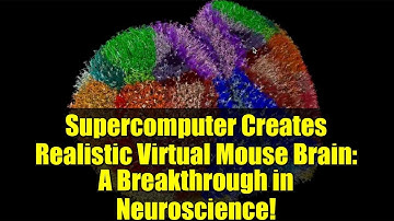 Supercomputer Creates Realistic Virtual Mouse Brain: A Breakthrough in Neuroscience!
