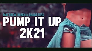 Matthew Beren X Delighters - Pump It Up 2k21 (Original Mix)