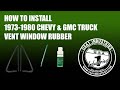 1973-80 CHEVY & GMC TRUCK VENT WINDOW RUBBER INSTALL!