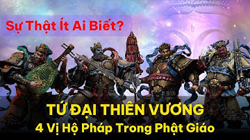 Bí Ẩn Về Tứ Đại Thiên Vương Và Giai thoại Hộ Pháp Trong Phật Giáo!