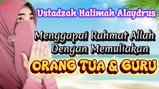 Ustadzah Halimah Alaydrus - Menggapai Rahmat Allah Dengan Memuliakan Orang Tua & Guru