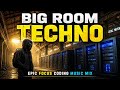 Big Room Techno for Massive Projects | Epic Focus Coding Music Mix