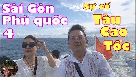 Sài gòn phú quốc | #4 sự cố tàu cao tốc | dung an suong travel