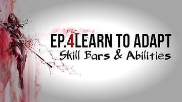 GW2 IS Different | Skill Bars & Abilities | Learn to Adapt [Ep. 4]
