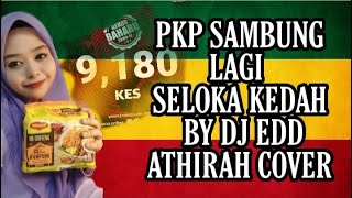 PKP SAMBUNG LAGI SELOKA KEDAH BY DJ EDD ATHIRAH COVER