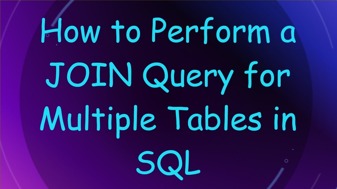 How to Perform a JOIN Query for Multiple Tables in SQL