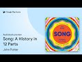 Song A History In 12 Parts By John Potter Audiobook Preview Song A History In 12 Parts By John Potter Audiobook Preview
