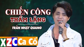 Ca Sĩ mà hát Ca Cổ như vầy thứ gì chịu nổi CHIẾN CÔNG THẦM LẶNG (#CCTL) - Trần Nhật Quang