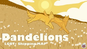 Dandelions | Complete Warrior Cats LGBT+ Shipping M.A.P