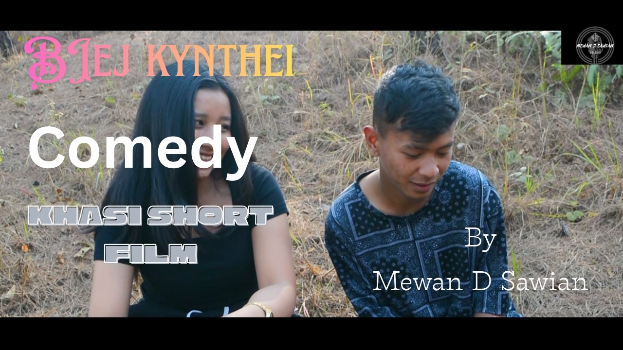 BIEJ KYNTHEI ( FUNNY KHASI SHORT FILMS ) By Mewan D Sawian