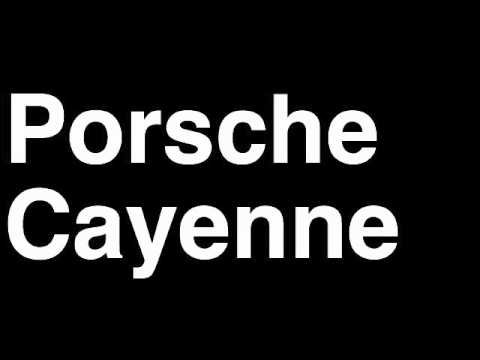 how to pronounce porsche cayenne in english