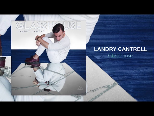 Landry Cantrell - Glasshouse
