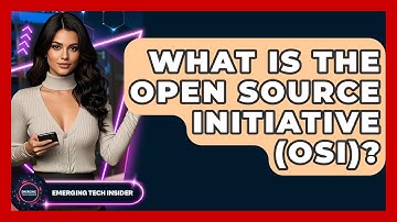 What Is The Open Source Initiative (OSI)? - Emerging Tech Insider