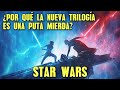 La nueva triloga de star wars no tiene sentido  sinsentidos y agujeros  anlisis y review