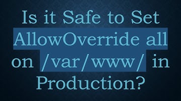 Is it Safe to Set AllowOverride all on /var/www/ in Production?