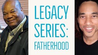 LEGACY SERIES: Dad And Son Talking Fatherhood | Father And Son Conversation Video | Leaving a Legacy