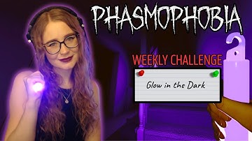 Glow In The Dark | Phasmophobia Weekly Challenge