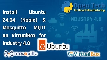 Install Ubuntu 24.04 Noble & Mosquitto MQTT on VirtualBox for Industry 4.0